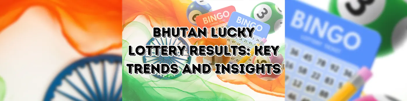 Bhutan Lucky Lottery Results: Key Trends and Insights