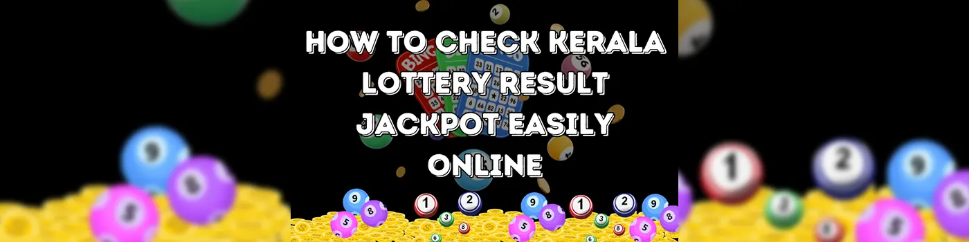 How to Check Kerala Lottery Result Jackpot Easily Online