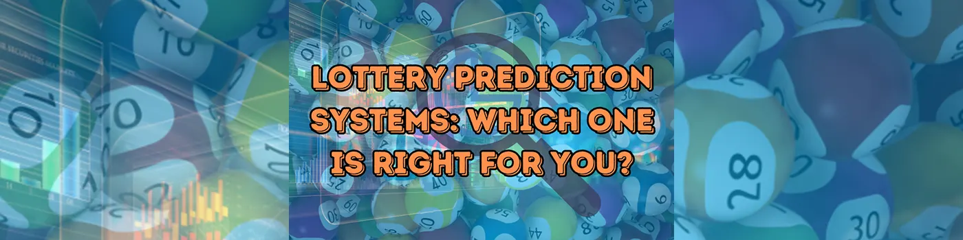 Lottery Prediction Systems: Which One is Right for You?