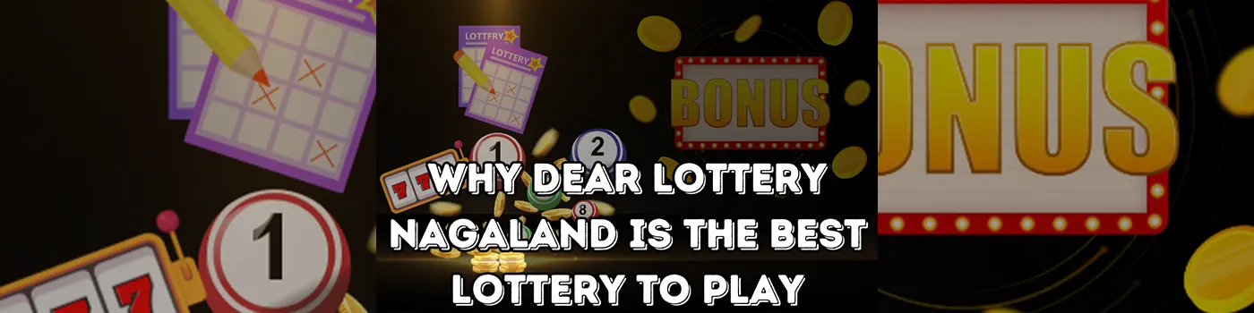 Why Dear Lottery Nagaland is the Best Lottery to Play