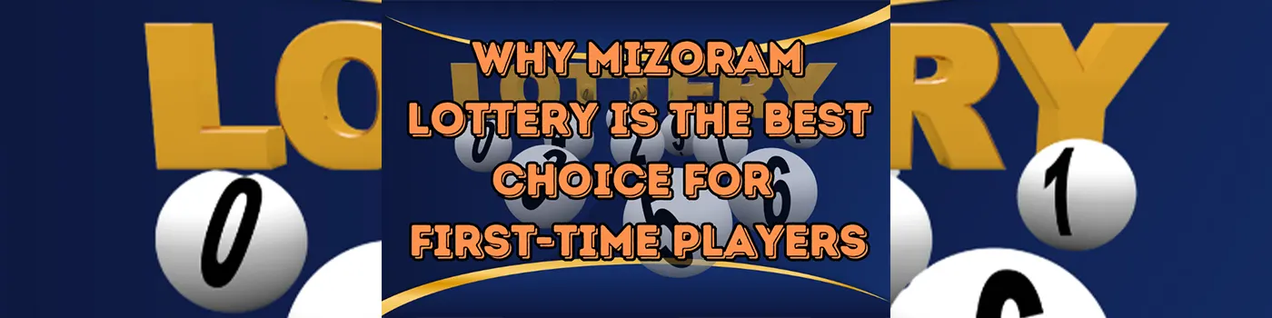 Why Mizoram Lottery is the Best Choice for First-Time Players